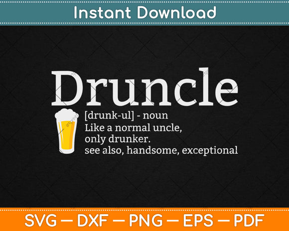 Druncle Beer Funny Drunk Uncle Svg Design Cricut Printable Cutting Files