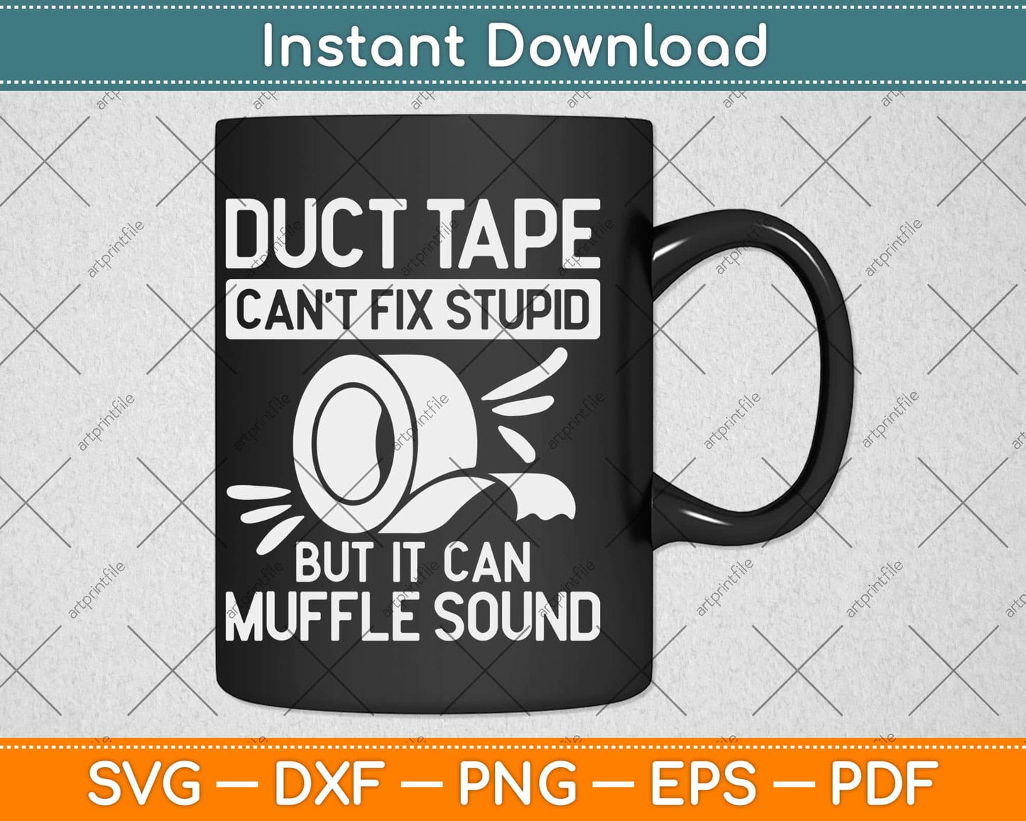 Duct Tape Can't Fix Stupid But It Can Muffle Sound Svg Png Dxf Digital Cutting File