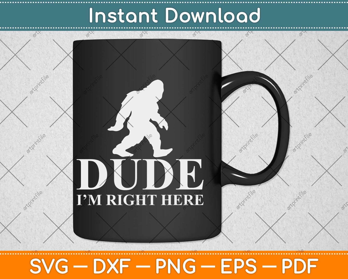 Dude I'm Right Here Yeti Bigfoot Sasquatch Svg Png Dxf Digital Cutting File