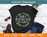 Easily Distracted By Plants Gardening Svg Png Dxf Digital Cutting File