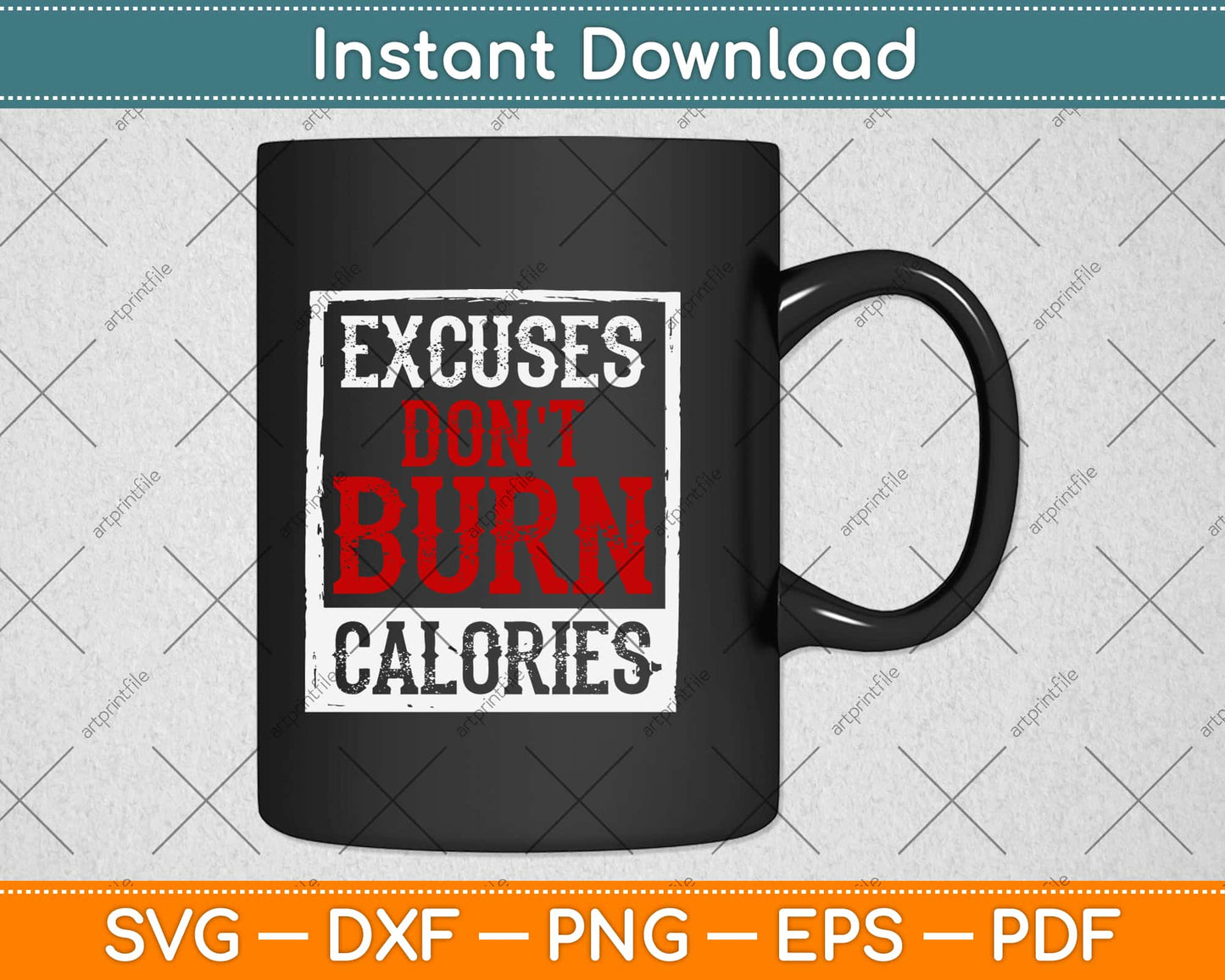 Excuses Don't Burn Calories Motivational Gym Svg Design Cricut Printable Cutting Files