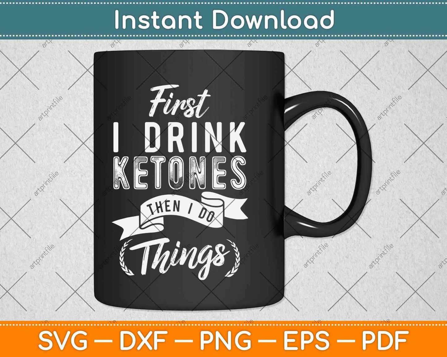 First I Drink Ketones Then I Do Things Svg Design Cricut Printable Cutting Files