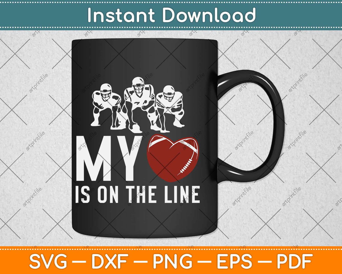 Football My Heart Is On The Line Offensive Lineman Svg Png Dxf Digital Cutting File