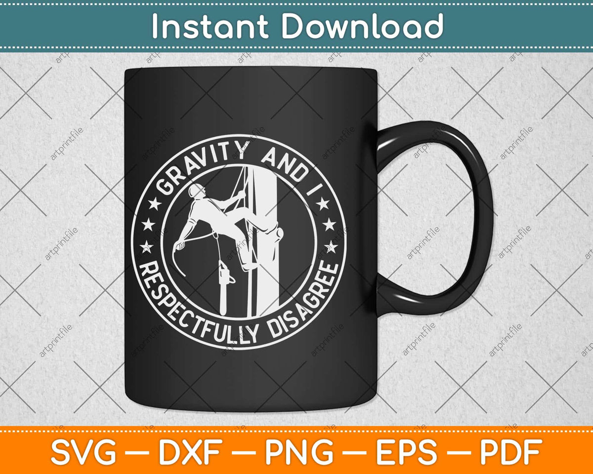 Funny Gravity And I Respectfully Disagree Climbing Svg Png Dxf Digital Cutting File