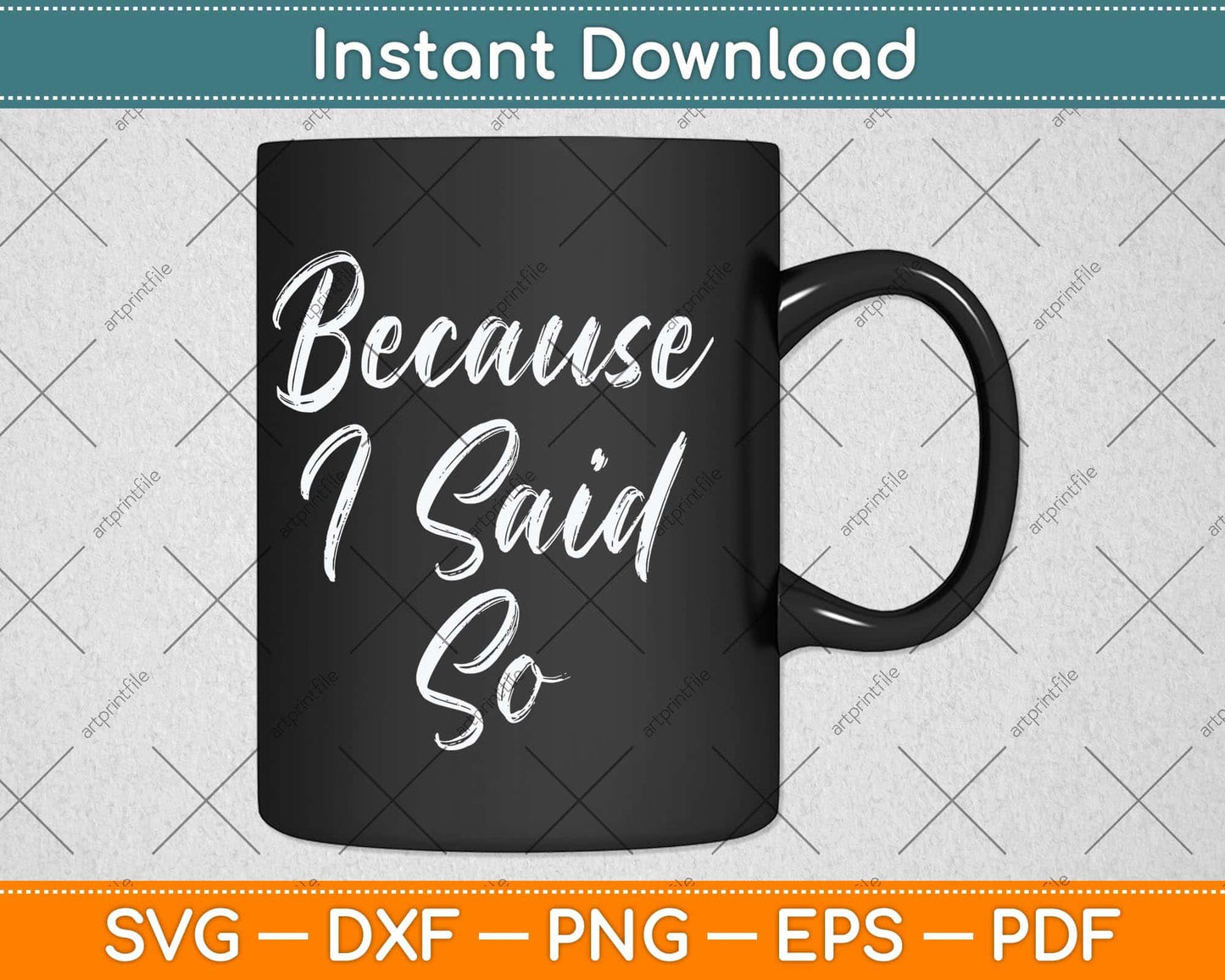 Funny Mom Quote Because I Said So Mothers Day Svg Png Dxf Digital Cutting File