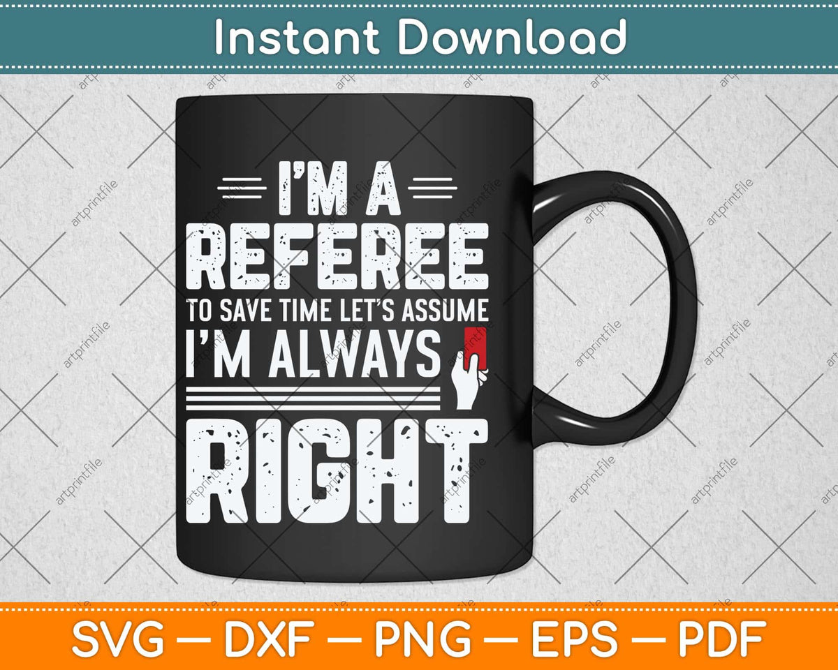Funny Soccer Referee Never Wrong Svg Png Dxf Digital Cutting File