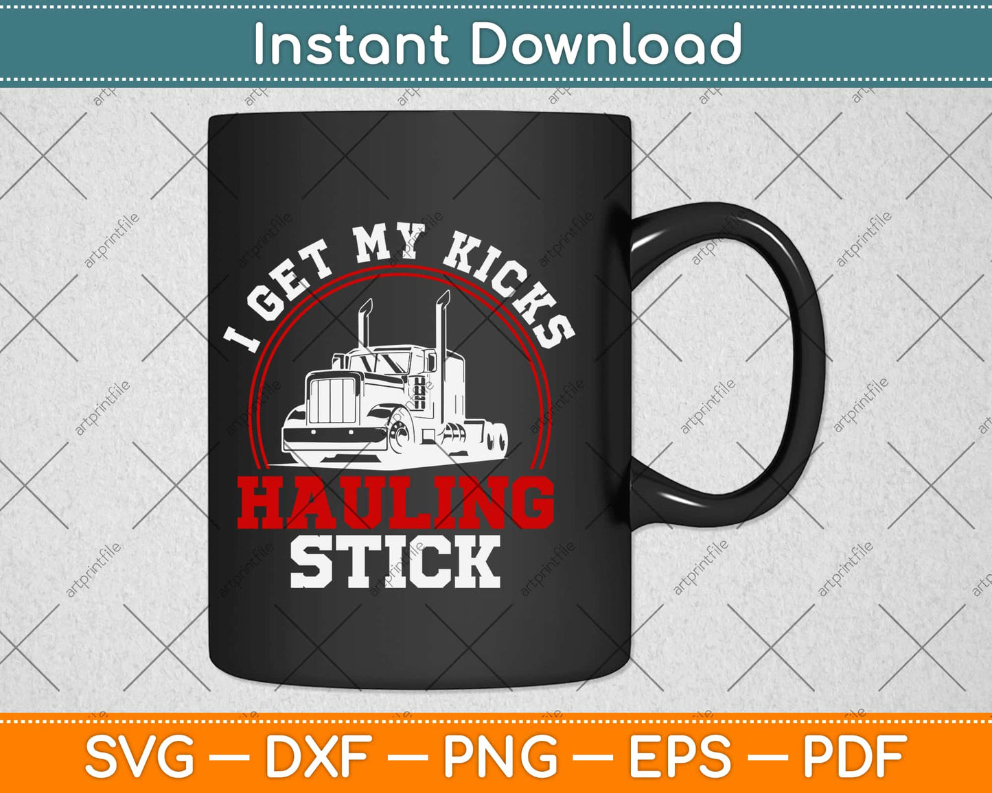 Funny Truck Driver I Get My Kicks Hauling Sticks Svg Design Cutting Files