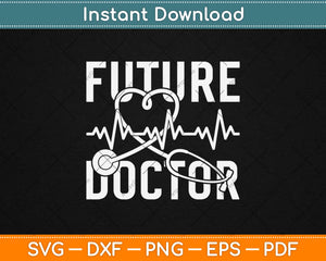Future Doctor Svg Design Cricut Printable Cutting Files