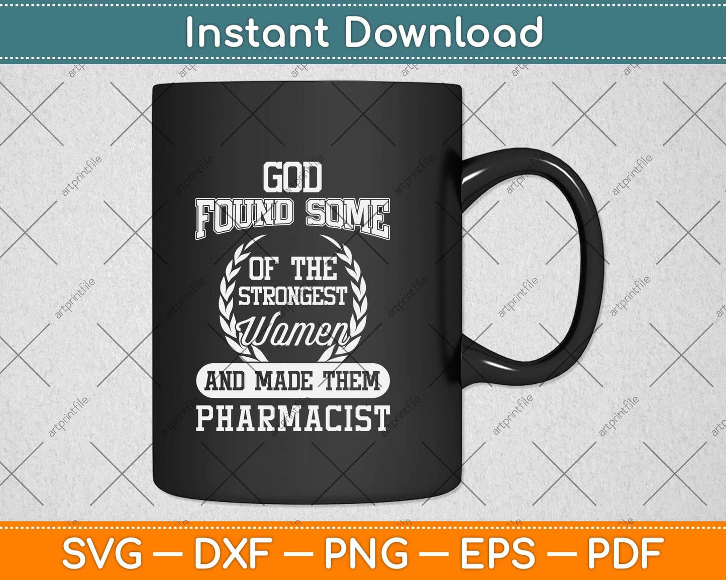God Found Some Of The Strongest Women And Made Them Pharmacist Svg File