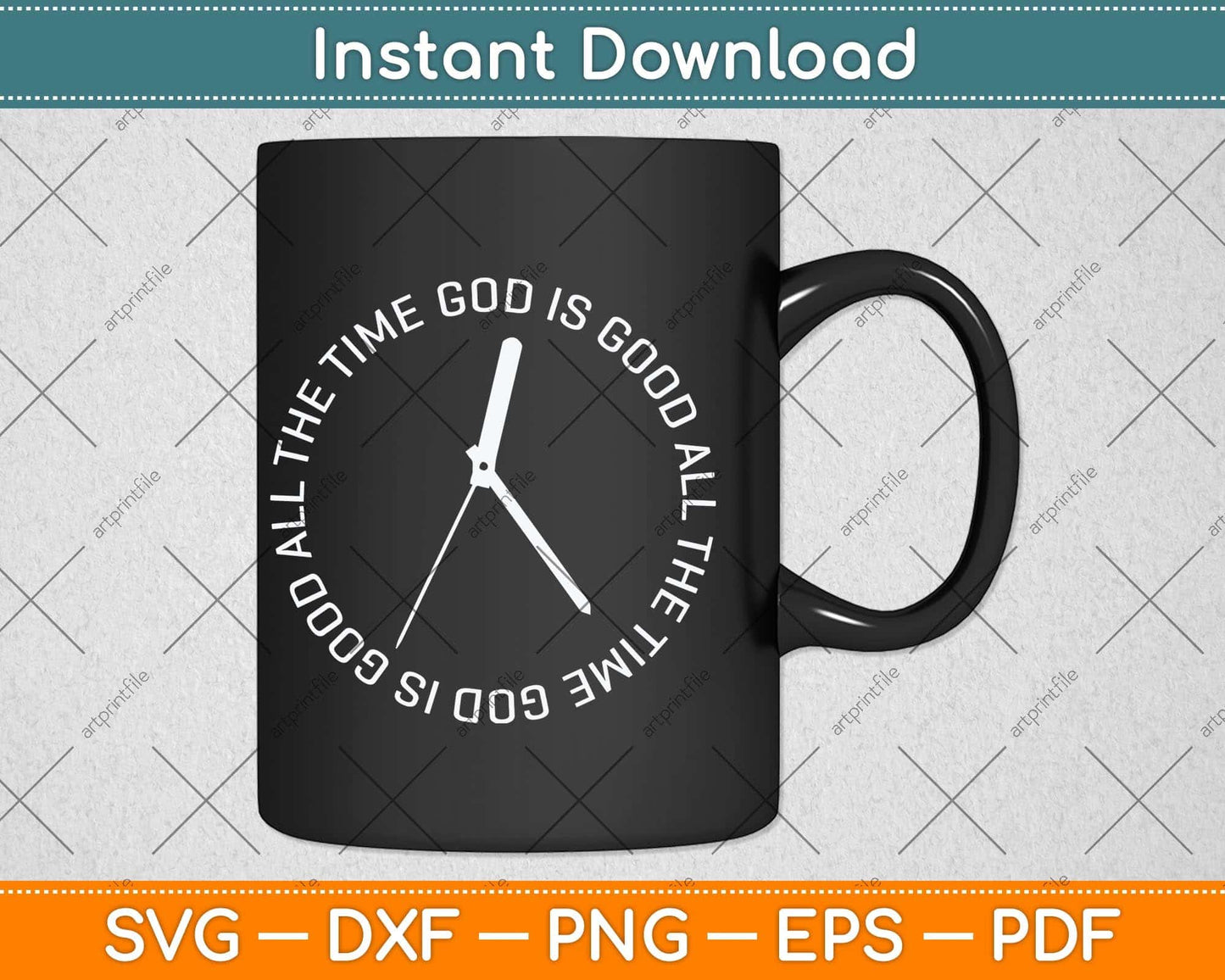 God Is Good All The Time Clock Christian Bible Jesus Svg Png Dxf Digital Cutting File