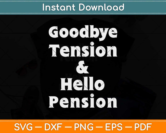 Goodbye Tension And Hello Pension Retirement Coffee Gift Svg Design