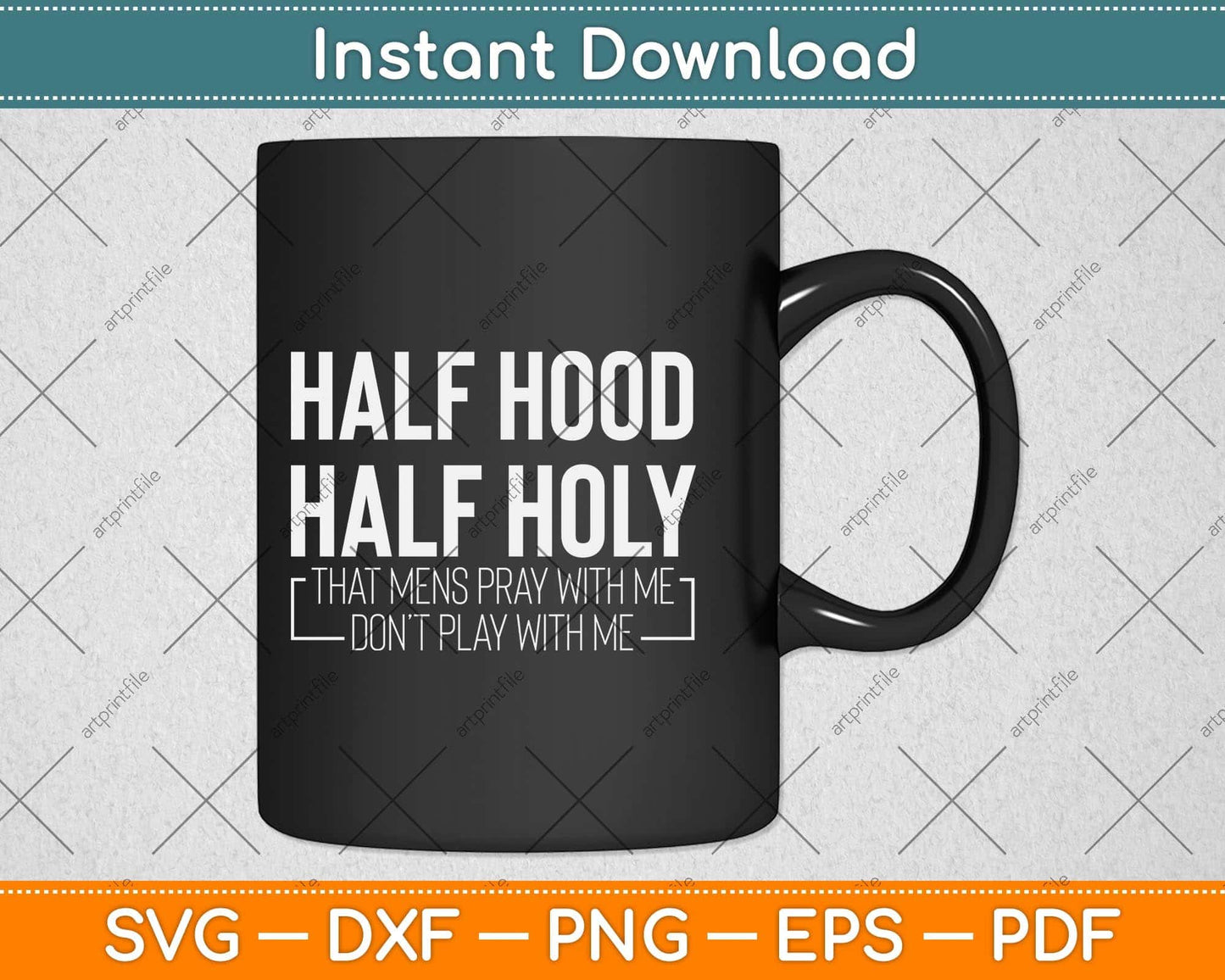 Half Hood Half Holy Pray With Me Don't Play With Me Svg Png Dxf Digital Cutting File