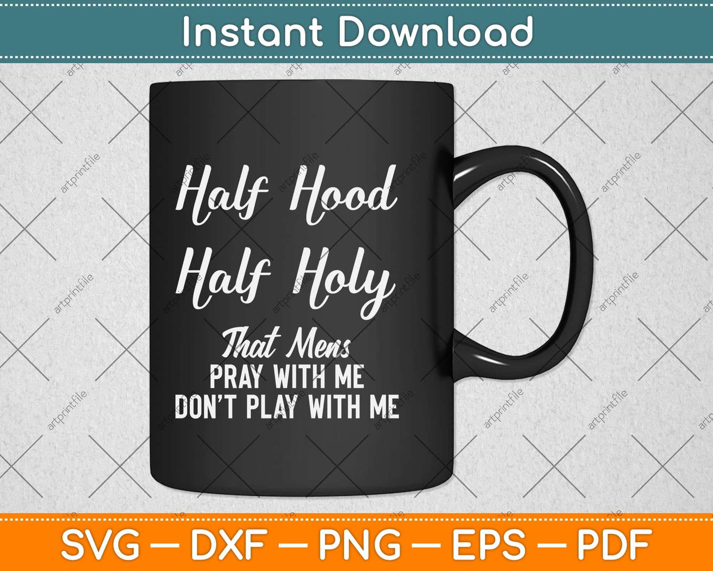 Half Hood Half Holy Pray With Me Don't Play With Me Svg Png Dxf Digital Cutting File