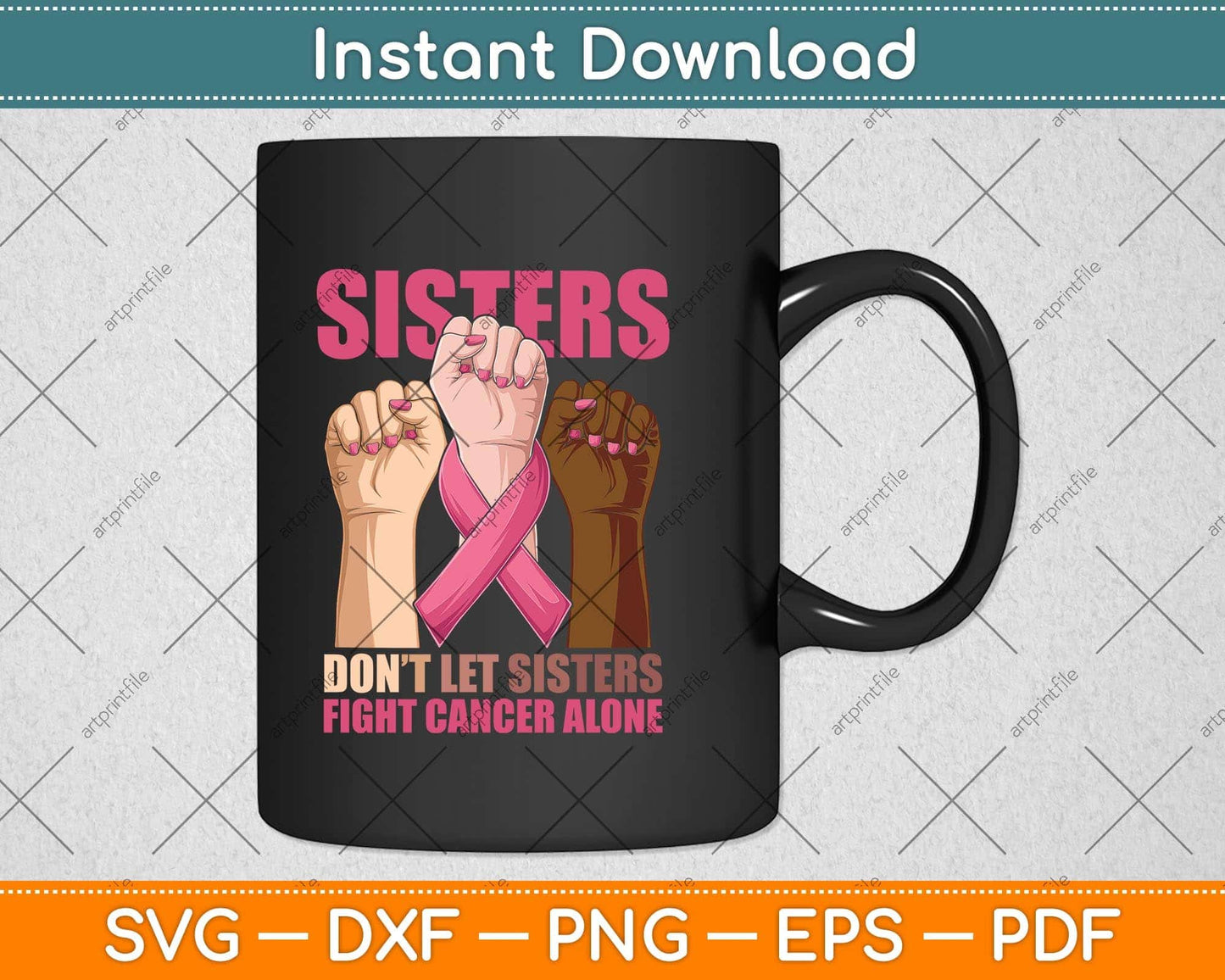 Hand Sister Don't Let Sister Fight Breast Cancer Awareness Svg Png Dxf Cutting File