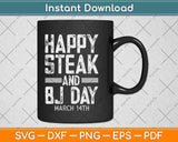 Happy Steak And Bj Day March 14th Svg Design Cricut Printable Cutting Files