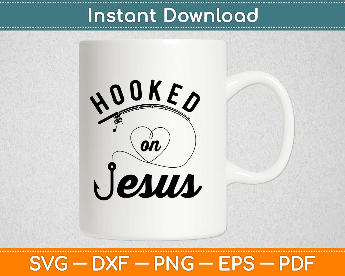 Hooked on Jesus Christian Fishing Svg Design Cricut Printable Cutting Files