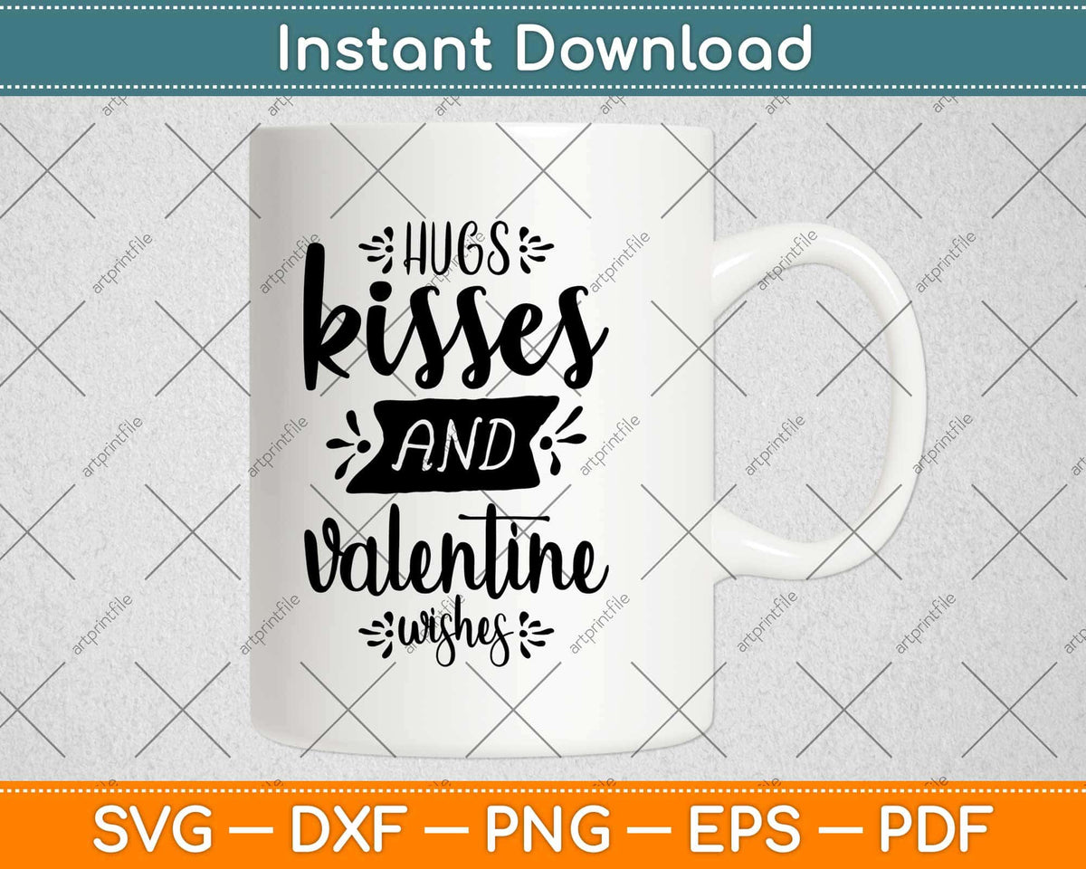 Hugs Kisses And Valentine Wishes Svg Png Dxf Digital Cutting File ...
