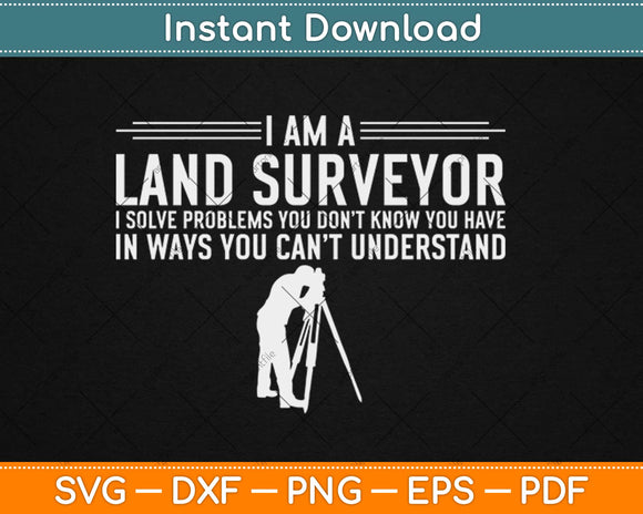 I Am A Land Surveyor Svg Design Cricut Printable Cutting Files