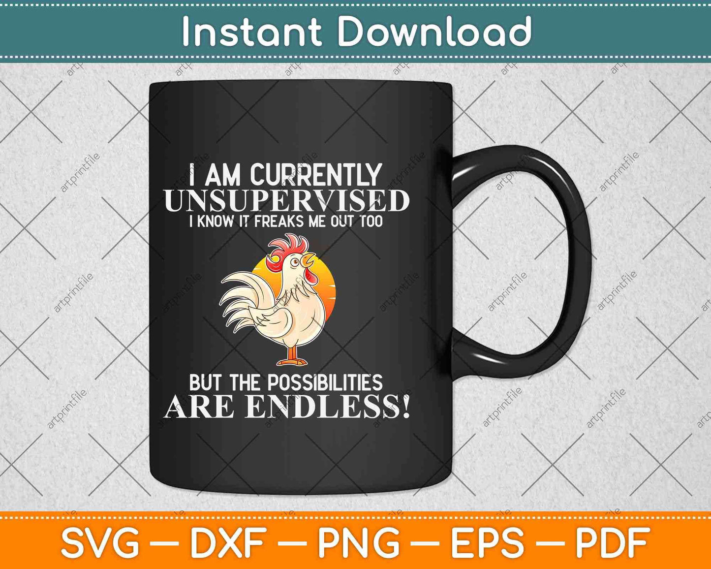 I Am Currently Unsupervised I Know, It Freaks Me Out Too Chicken Svg Design