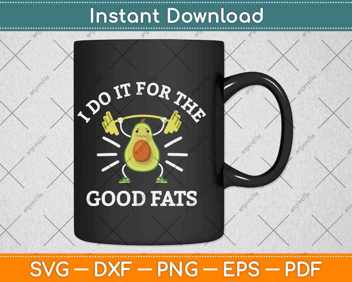 I Do It For The Good Fats Funny Avocado Vegan Keto Diet Gym Fitness Svg File