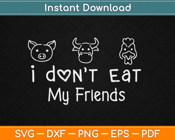 I Don't Eat My Homies Vegan Svg Design Cricut Printable Cutting Files