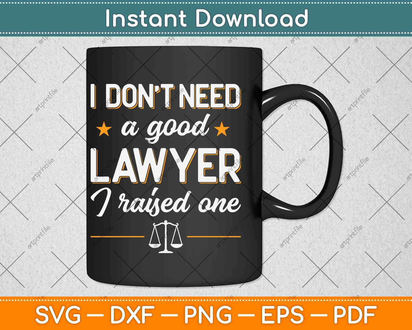 I Don't Need A Good Lawyer I Raised One Proud Law Mom Svg Png Dxf Cutting File