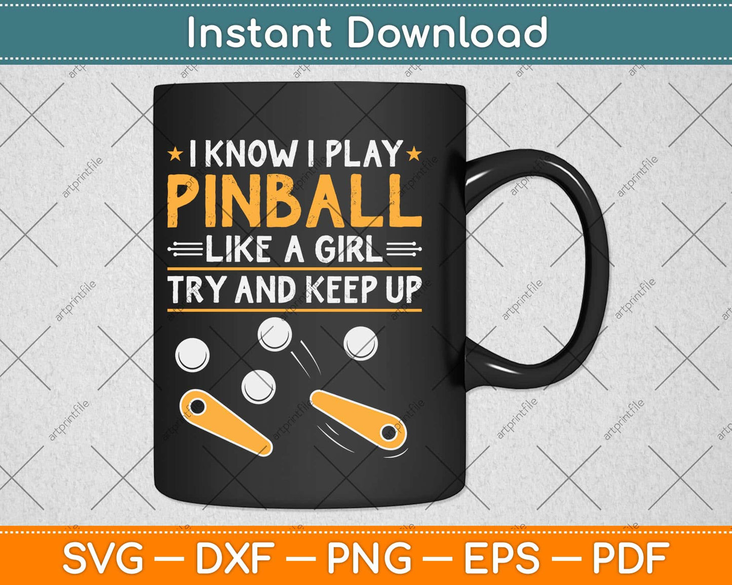 I Know I Play Pinball Like A Girl Try And Keep Up Svg Png Dxf Digital Cutting File