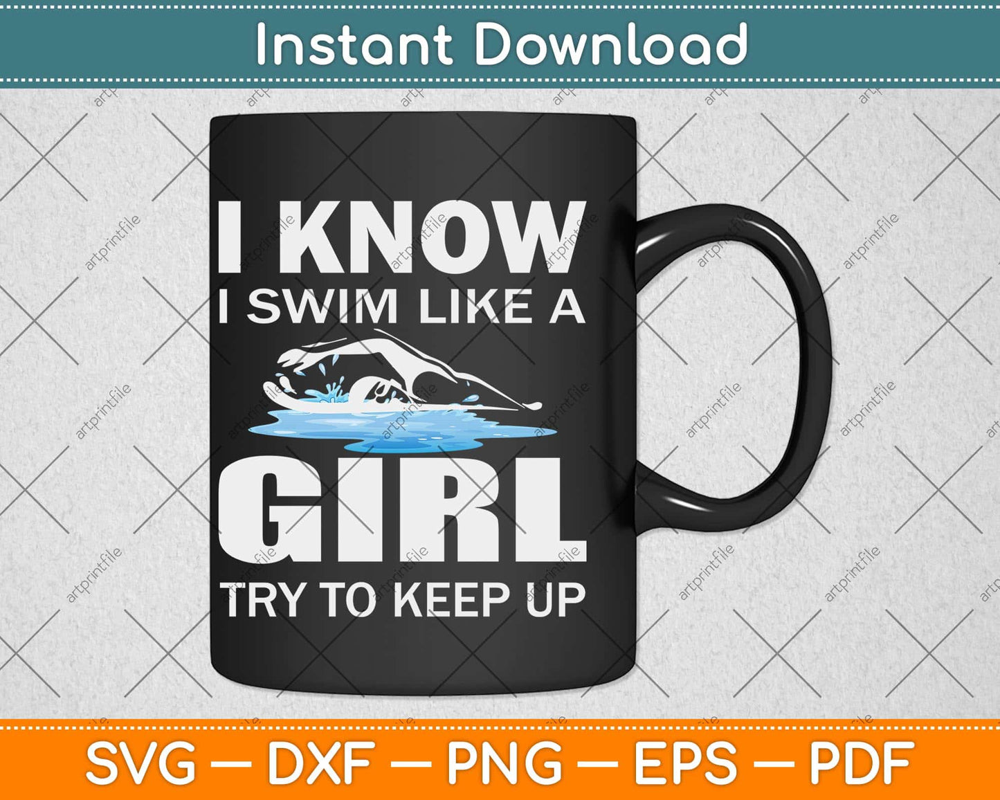 I Know I Swim Like A Girl Try To Keep Up Svg Design Cricut Printable Cutting File