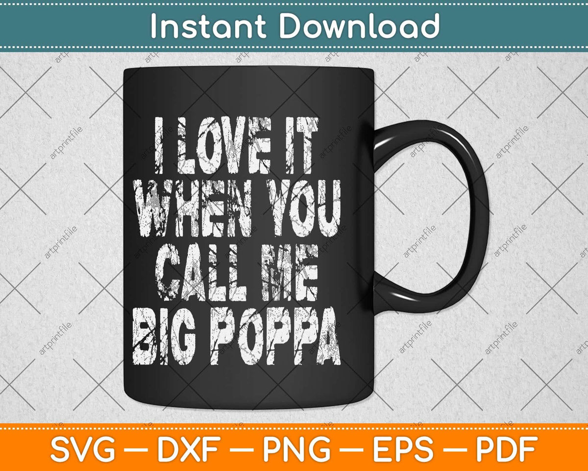 I Love it When You Call Me Big Papa Coffee Mugs