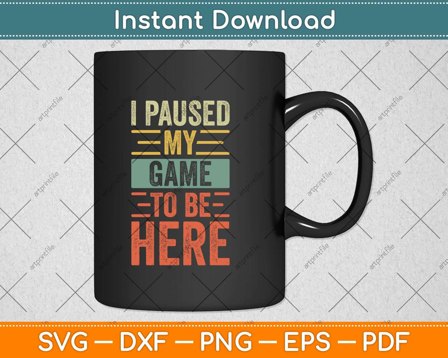 I Paused My Game To Be Here Funny Retro Vintage Video Gamer Svg Cutting File