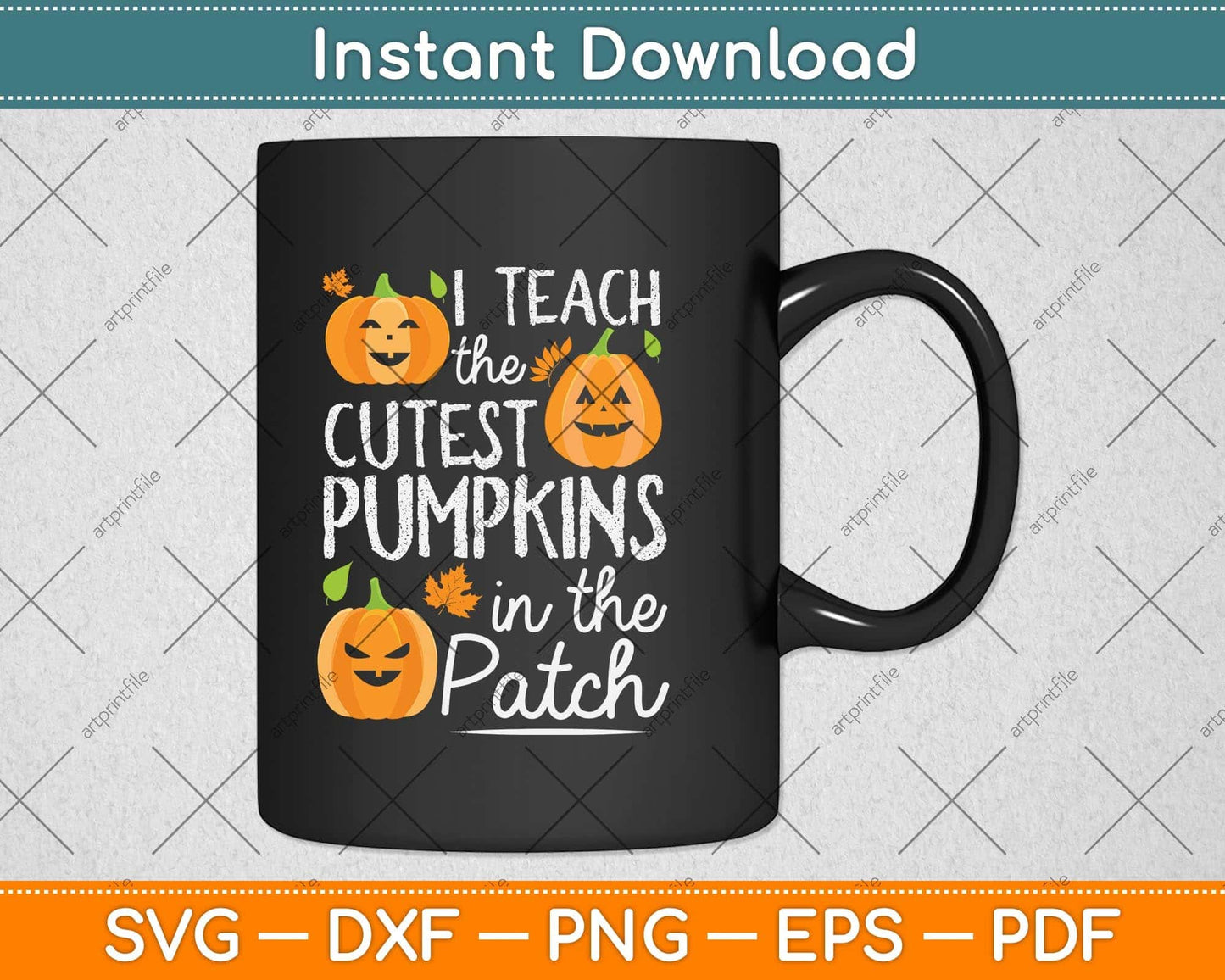 I Teach the Cutest Pumpkins in The Patch Teacher Halloween Svg Png Dxf Cutting File