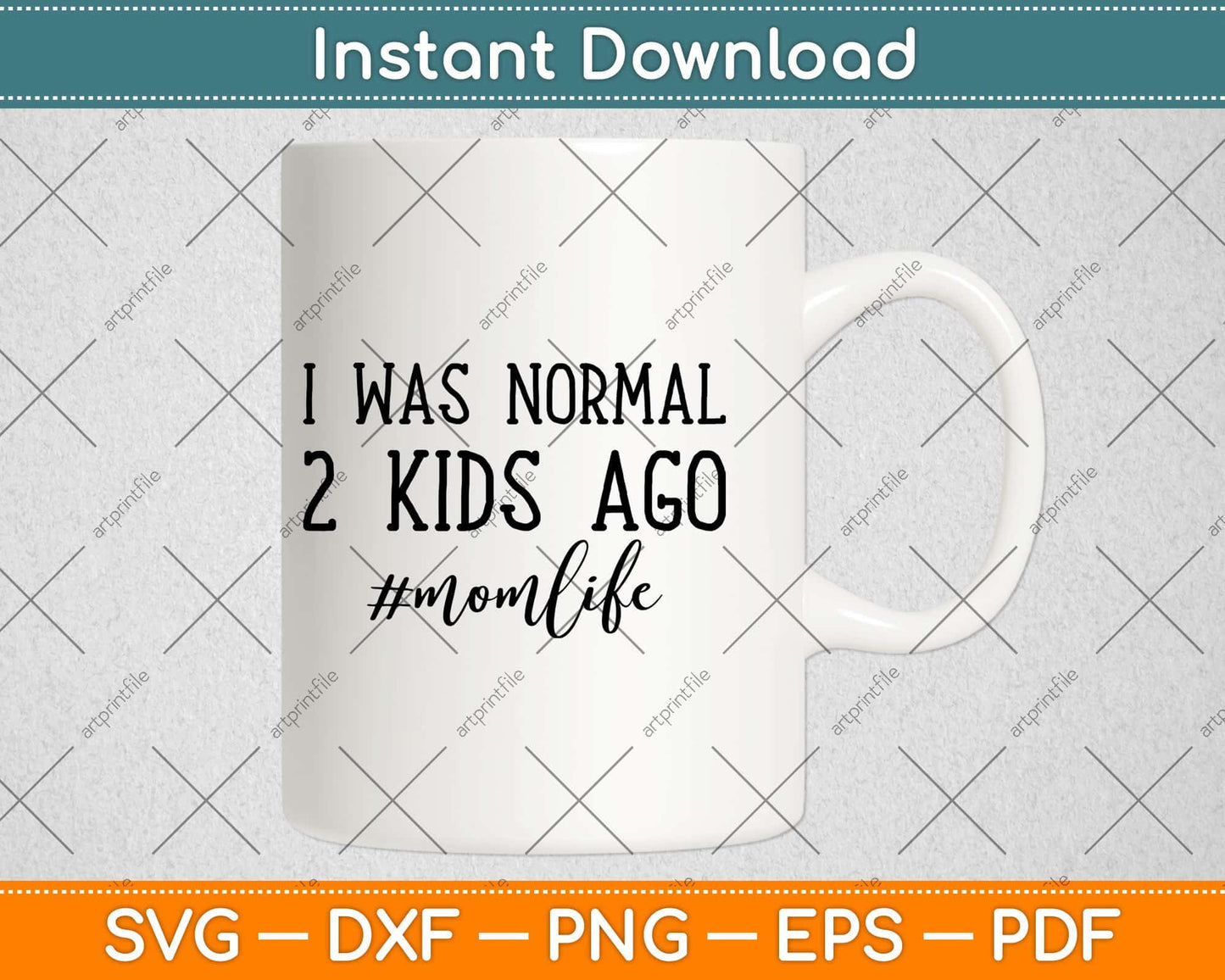 I Was Normal 2 Kids Ago Momlife Svg Design Cricut Printable Cutting Files