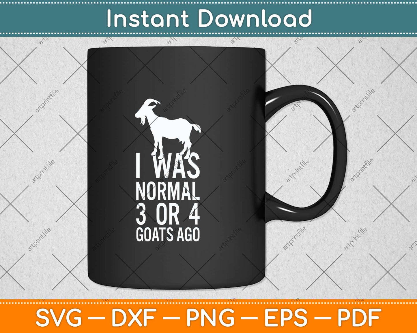 I Was Normal 3 Or 4 Goats Ago Goat Svg Png Dxf Digital Cutting File