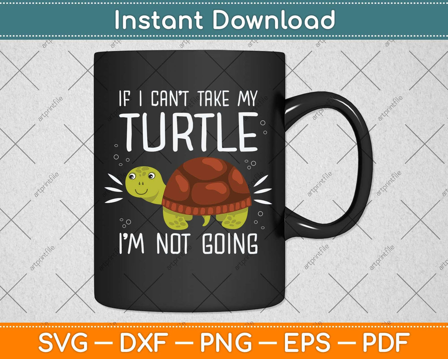 If I Can't Take My Turtle I'm not Going Sea Beach Svg Png Dxf Digital Cutting File