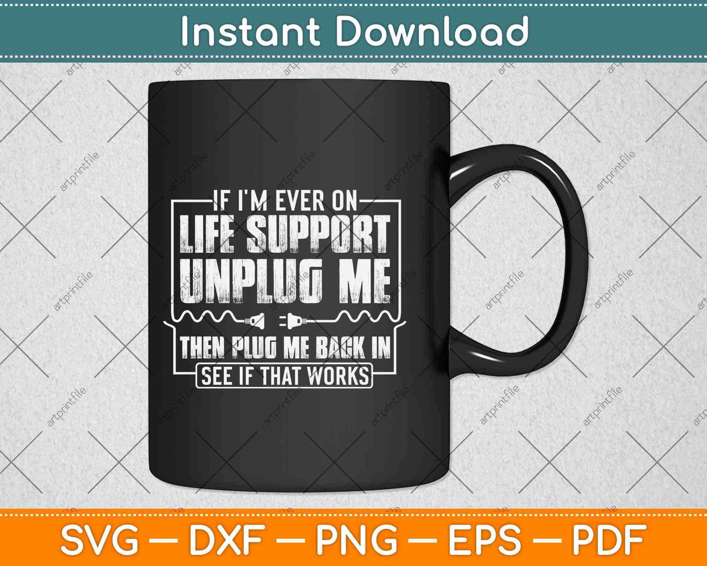 If I'm Ever On Life Support Unplug Svg Design Cricut Printable Cutting Files