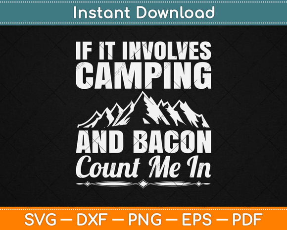 If It Involves Camping And Bacon Count Me In Svg Design Cricut Printable Cut File