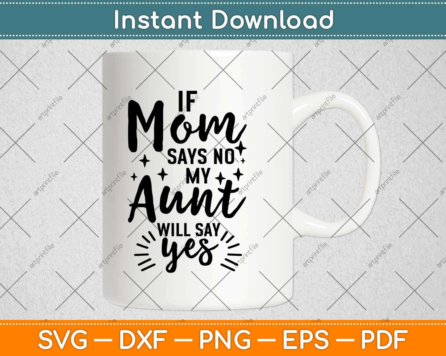 If Mom Says No My Aunt Will Say Yes Svg Design Cricut Printable Cutting Files