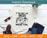 If You Don't Like Tacos I'm Nacho Type Svg Design Cricut Printable Cutting Files