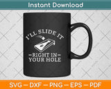 I'll Slide It Right In Your Hole Cornhole Svg Design Cricut Printable Cutting Files