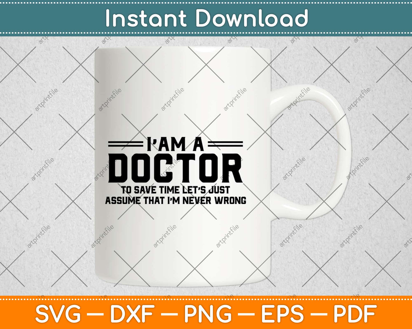 I'm A Doctor Never Wrong - Funny Doctor Svg Design Cricut Printable Cutting Files