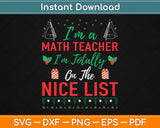 I'm A Math Teacher I'm Totally On The Nice List Svg Design Cutting Files