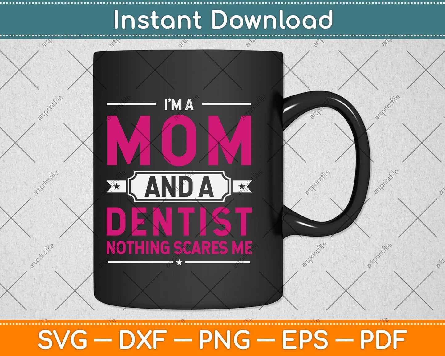 I'm A Mom And Dentist Mothers Day Funny Svg Png Dxf Digital Cutting File