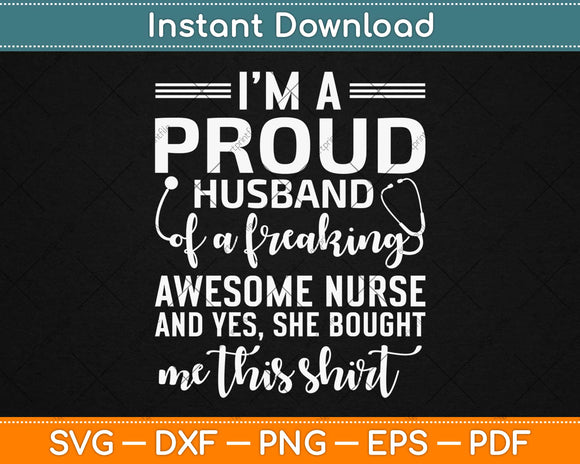 I’m A Proud Husband Of A Freaking Awesome Nurse Svg Design