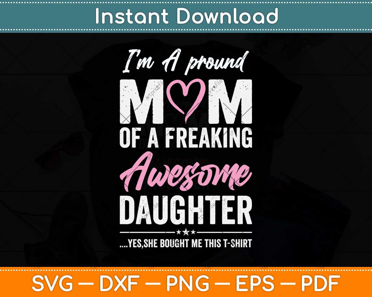 I'm A Proud Mom Gift From Son To Mom Funny Mothers Day Svg Png Dxf