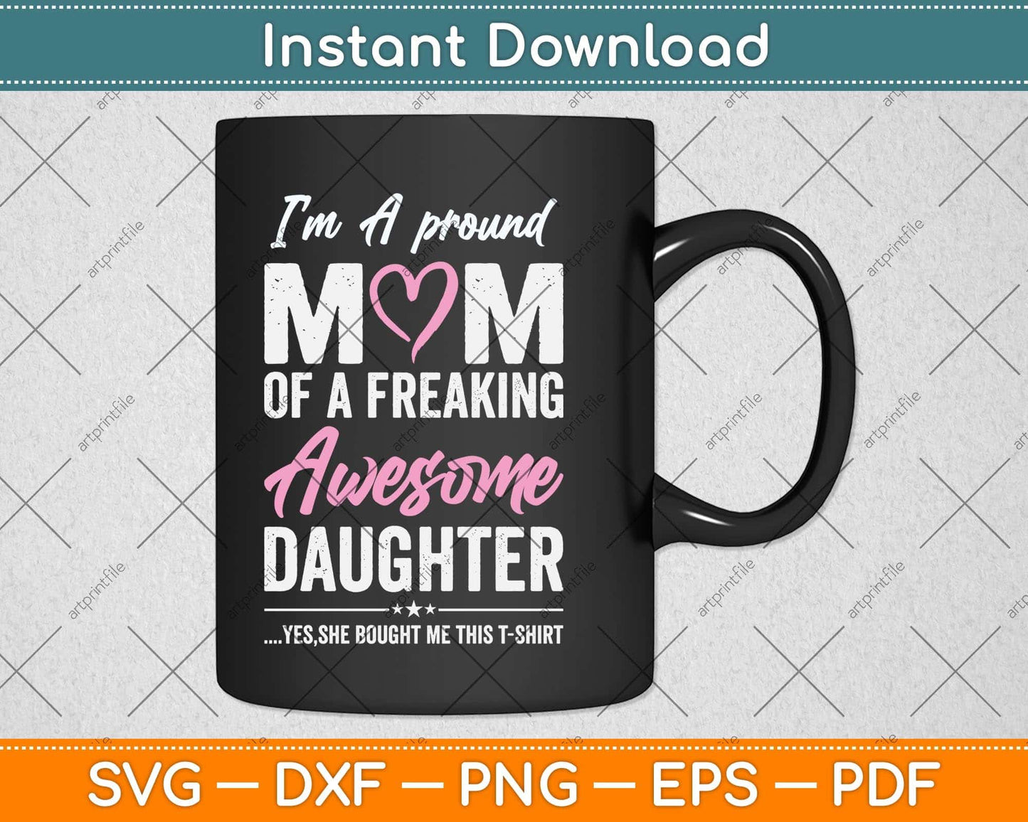 I'm A Proud Mom Of A Freaking Awesome Daughter Mothers Day Svg Png Dxf File