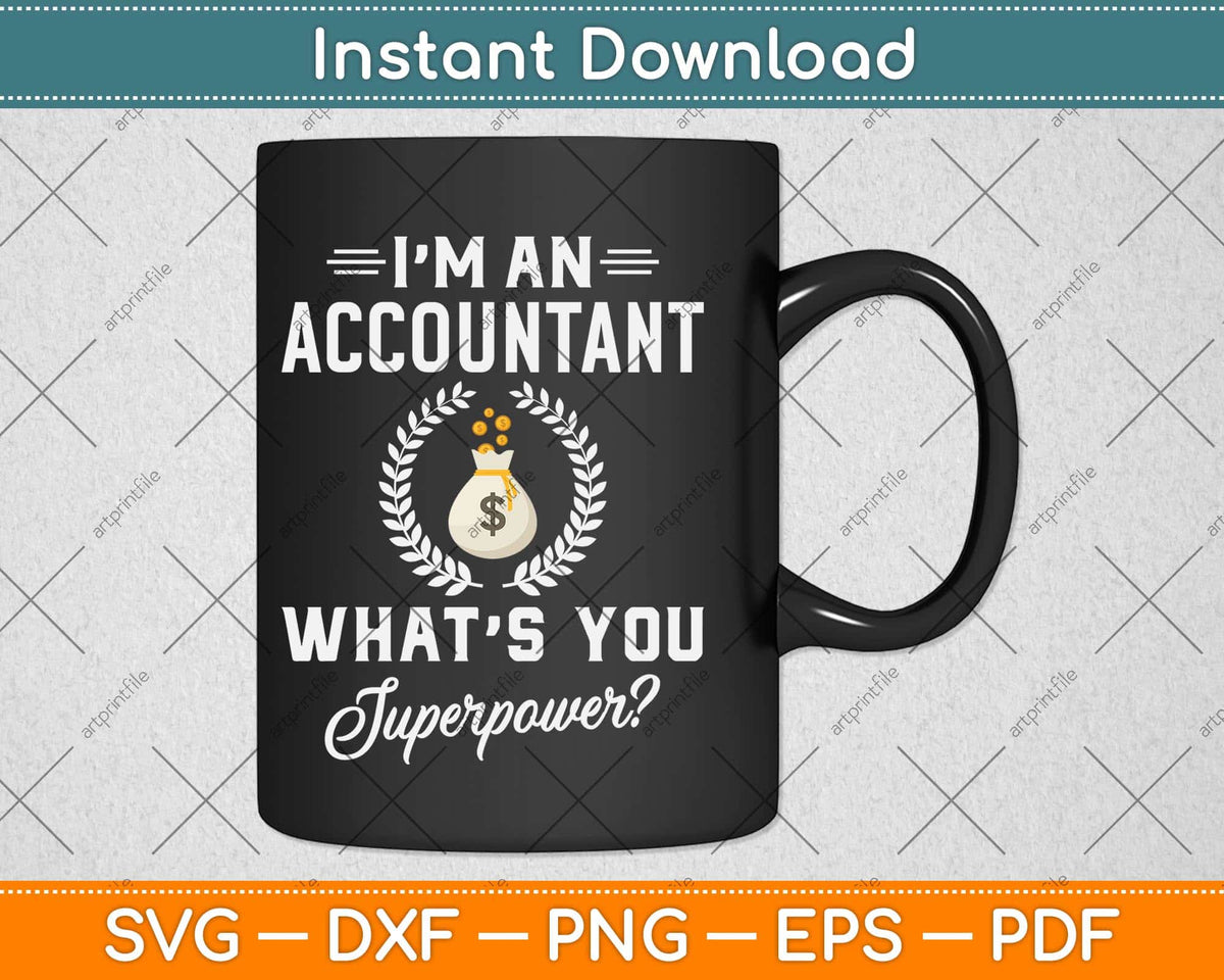 I'm An Accountant What’s Your Superpower Svg Png Dxf Digital Cutting File