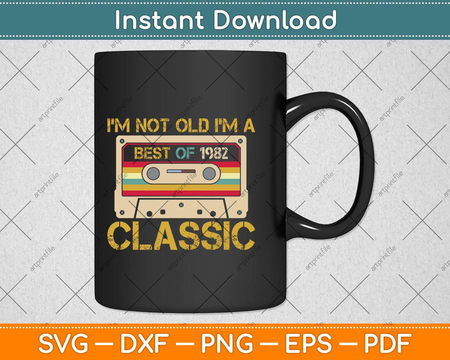 I’m Not Old I’m A Best Of 1982 Classic 40th Birthday Svg Png Dxf Digital Cutting File
