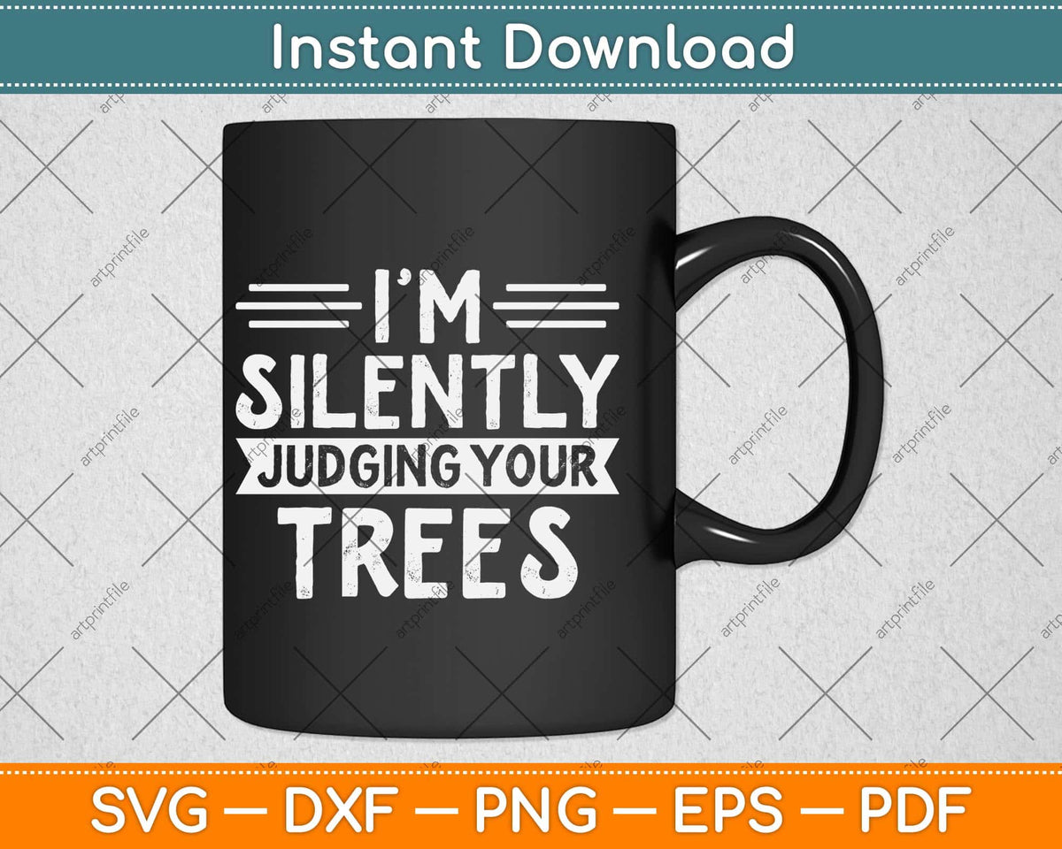I'm Silently Judging Your Trees Climbing Svg Png Dxf Digital Cutting File