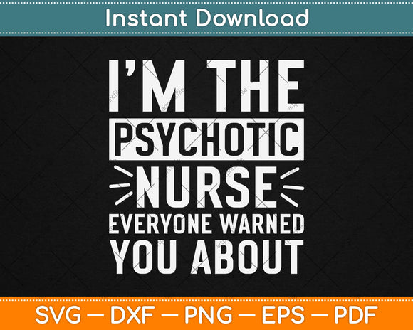 I’m The Psychotic Nurse Everyone Warned You About Svg Design