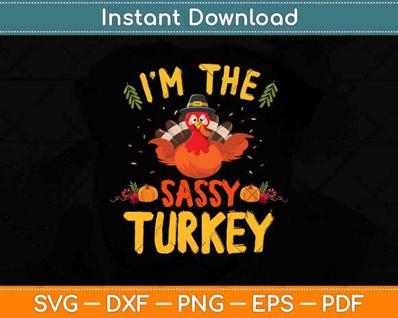 I'm The Sassy Turkey Family Matching Thanksgiving Svg Design